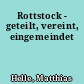 Rottstock - geteilt, vereint, eingemeindet