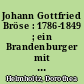 Johann Gottfried Bröse : 1786-1849 ; ein Brandenburger mit Leib und Seele