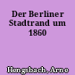 Der Berliner Stadtrand um 1860