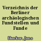 Verzeichnis der Berliner archäologischen Fundstellen und Funde