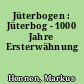 Jüterbogen : Jüterbog - 1000 Jahre Ersterwähnung