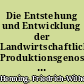 Die Entstehung und Entwicklung der Landwirtschaftlichen Produktionsgenossenschaften im Gebiet der DDR (1945-1990)