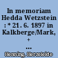 In memoriam Hedda Wetzstein : * 21. 6. 1897 in Kalkberge/Mark, + 15. 1. 1990 in Berlin