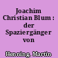 Joachim Christian Blum : der Spaziergänger von Rathenow