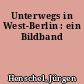 Unterwegs in West-Berlin : ein Bildband