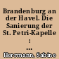 Brandenburg an der Havel. Die Sanierung der St. Petri-Kapelle : neue bauhistorische und archäologische Befunde