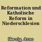 Reformation und Katholische Reform in Niederschlesien