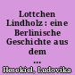 Lottchen Lindholz : eine Berlinische Geschichte aus dem 17. Jahrhundert