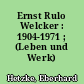Ernst Rulo Welcker : 1904-1971 ; (Leben und Werk)