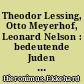 Theodor Lessing, Otto Meyerhof, Leonard Nelson : bedeutende Juden in Niedersachsen