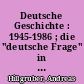 Deutsche Geschichte : 1945-1986 ; die "deutsche Frage" in der Weltpolitik