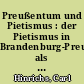 Preußentum und Pietismus : der Pietismus in Brandenburg-Preußen als religiös-soziale Reformbewegung