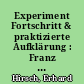Experiment Fortschritt & praktizierte Aufklärung : Franz von Anhalt-Dessau zum 250. Geburtstag