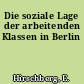 Die soziale Lage der arbeitenden Klassen in Berlin