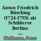 Anton Friedrich Büsching (1724-1793) als Schilderer Berlins und der Mark Brandenburg
