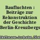 Baufluchten : Beiträge zur Rekonstruktion der Geschichte Berlin-Kreuzbergs