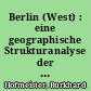 Berlin (West) : eine geographische Strukturanalyse der zwölf westlichen Bezirke