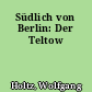 Südlich von Berlin: Der Teltow