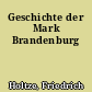 Geschichte der Mark Brandenburg