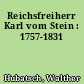 Reichsfreiherr Karl vom Stein : 1757-1831