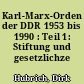 Karl-Marx-Orden der DDR 1953 bis 1990 : Teil 1: Stiftung und gesetzlichze Grundlagen