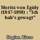 Moritz von Egidy (1847-1898) : "Ich hab's gewagt"