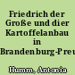 Friedrich der Große und dier Kartoffelanbau in Brandenburg-Preußen