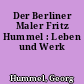 Der Berliner Maler Fritz Hummel : Leben und Werk