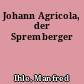 Johann Agricola, der Spremberger