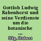 Gottlob Ludwig Rabenhorst und seine Verdienste um die botanische Erforschung Brandenburgs