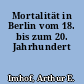 Mortalität in Berlin vom 18. bis zum 20. Jahrhundert