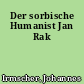 Der sorbische Humanist Jan Rak