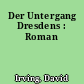 Der Untergang Dresdens : Roman