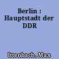 Berlin : Hauptstadt der DDR