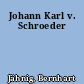 Johann Karl v. Schroeder