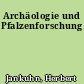 Archäologie und Pfalzenforschung