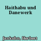 Haithabu und Danewerk