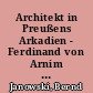 Architekt in Preußens Arkadien - Ferdinand von Arnim als Hofbaumeister des Prinzen Carl