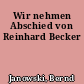 Wir nehmen Abschied von Reinhard Becker