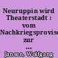 Neuruppin wird Theaterstadt : vom Nachkriegsprovisorium zur Modellbühne (1945-1950)