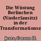 Die Wüstung Berlinchen (Niederlausitz) in der Transformationszeit