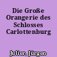 Die Große Orangerie des Schlosses Carlottenburg