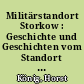 Militärstandort Storkow : Geschichte und Geschichten vom Standort deutscher Pioniere in Storkow (Mark)