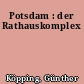 Potsdam : der Rathauskomplex