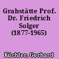 Grabstätte Prof. Dr. Friedrich Solger (1877-1965)