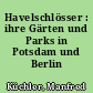 Havelschlösser : ihre Gärten und Parks in Potsdam und Berlin
