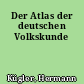 Der Atlas der deutschen Volkskunde