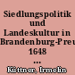 Siedlungspolitik und Landeskultur in Brandenburg-Preußen 1648 bis 1871