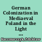 German Colonization in Mediaeval Poland in the Light of the Historiography of Both Nations