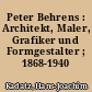 Peter Behrens : Architekt, Maler, Grafiker und Formgestalter ; 1868-1940